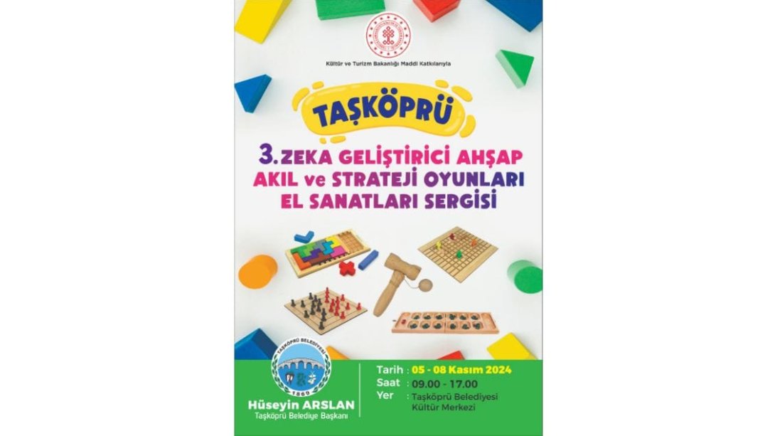 TAŞKÖPRÜ 3. ZEKA GELİŞTİRİCİ AHŞAP,AKIL OYUNLARI,EL SANATLARI SERGİSİ